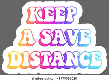 Keep a save distance. Promoting pandemic preparedness. Awareness autoimmune disease and covid. Warning message. Epidemic sign. Sticker. Colorful and creative illustration. Vector EPS10 or IPG.