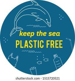 Keep the sea plastic free concept design in a circle in blue colour. Save ocean concept vector with plastic wastes and dolphin.