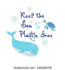 Keep the Sea Plastic Free Lettering. Cute Blue Whale and Sea Turtle Cartoon with Splash on White Background. Vector Illustration. Zero Waste, Eco Friendly, Save Ocean, Plastic Free Concept.