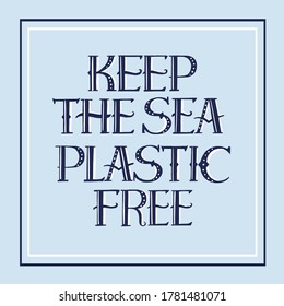 Mantén el mar libre de comillas. Grabación de vectores a mano para pancarta, volante, camiseta. Estilo de vida ecológico