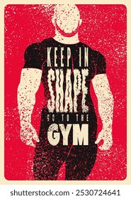 Mantenha a forma. Vá para a academia. Gym Club tipográfico vintage grunge design cartaz motivacional com forte homem silhueta. Ilustração de vetor retrô.