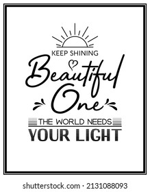 Keep Shining Beautiful One. Vector Typographic Quote with Simple Modern Black Wooden Frame. Gemstone, Diamond, Sparkle, Jewerly Concept. Motivational Inspirational Poster, Typography, Lettering