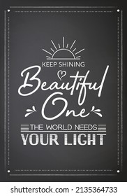 Keep Shining Beautiful One. Vector Typographic Quote on Black Chalk Board Background. Gemstone, Diamond, Sparkle, Jewerly Concept. Motivational Inspirational Poster, Typography, Lettering