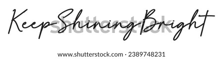 keep shining bright text on white background.