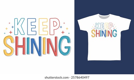 Keep shining typography hand drawn, vector ready for print on t-shirt and other uses