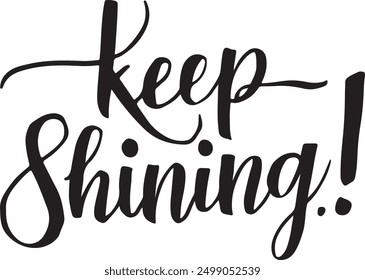 Keep Shining! typography, silhouette Vector, digital art. illustration