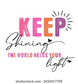 Continue brilhando, o mundo precisa de sua luz - citação bíblica. Slogan de motivação positiva vetorial com letras e corações para o design de camiseta ou menina de vestuário