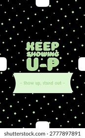 KEEP SHOWING UP typography, happy spring sprout color palette, linear gradient, mountain range, shadowed lettering, bracket band, bracket frame mask, varied rounded square texture pattern, with pistachio, light moss, honeydew, mint cream color