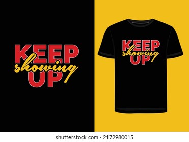 "Keep showing up" motivational t-shirt 