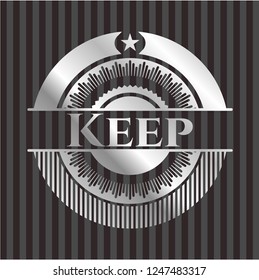 Keep silvery badge