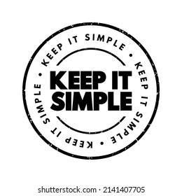 Keep it Simple - advice to maintain simplicity in approach, design, communication, or any task, text concept stamp