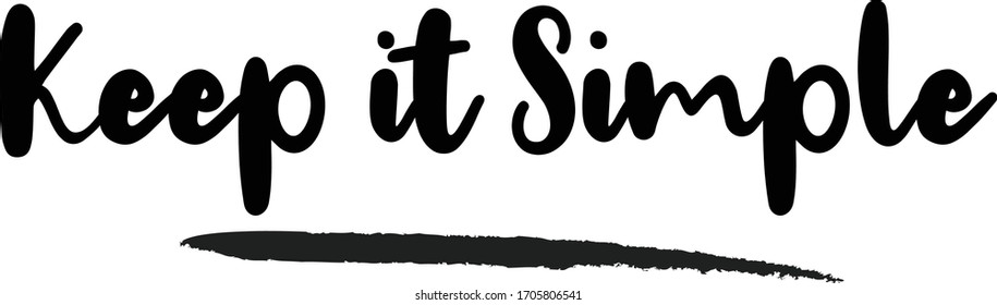 Keep it Simple Calligraphy Phrase, Lettering Inscription.