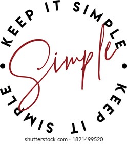 Keep it Simple Circle Typography Slogan T shirt / Tee Print - Graphic Font Pattern Vector
