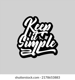 Keep It Simple, Funny Quote Text Art Calligraphy Script Font Typography Design