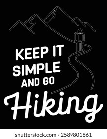 Keep It Simple And Go Hiking Graphic Design.
