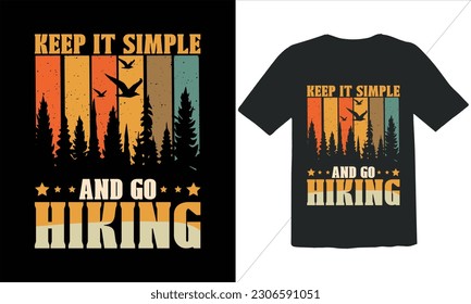 Keep It Simple And Go hiking   T shirt Design,Funny Outdoor Retro Vintage Camper Camping T-shirt Design,camping T shirt Design,Vector camping T shirt design, camping shirt, camping