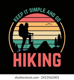 Keep it simple and go hiking vintage vector quote t shirt design.
