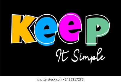 KEEP IT SIMPLE, Inspirational Quote T shirt Design Graphic Vector 