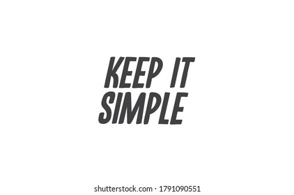 Keep it simple lettering. Calligraphy style inspirational quote. Graphic design typography element.