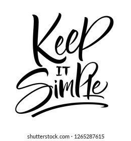 Keep it Simple lettering. Handwritten modern calligraphy, brush painted letters. Vector illustration. Template for T-shirt, decor, greeting card, poster or photo overlay