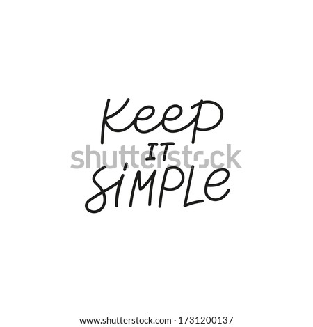 Keep it simple quote lettering. Calligraphy inspiration graphic design typography element. Hand written postcard. Cute black vector sign. Geometric simple forms background.