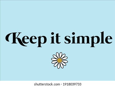 Keep  it simple slogan message text design art