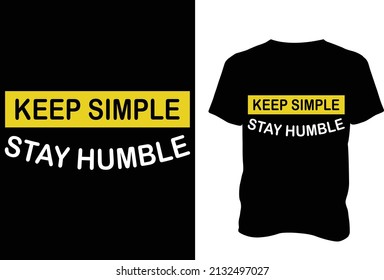 keep simple stay humble t shirt design, typography t shirt design, modern typography quote black t shirt design