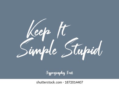 Keep It Simple Stupid Quotation in Handwritten Calligraphy Text On Gray Background