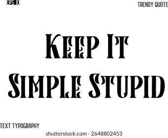 Keep It Simple Stupid  Retro Bold Typography Text Trendy Quote For T-Shirt Designs