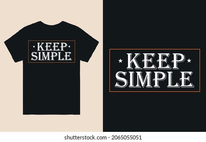 Keep simple - t shirt design for printing vector