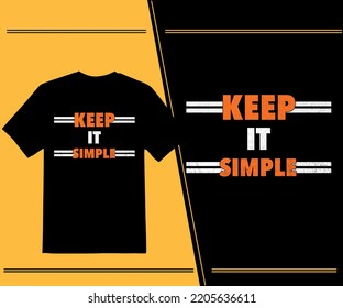 Keep It Simple T shirt Design, Typography T shirt, vector t shirt, Print ready t shirt
