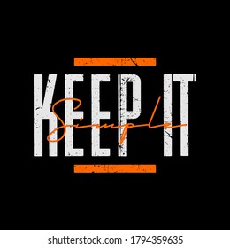 Keep it simple typography design vector illustration, ready for print on t-shirt
