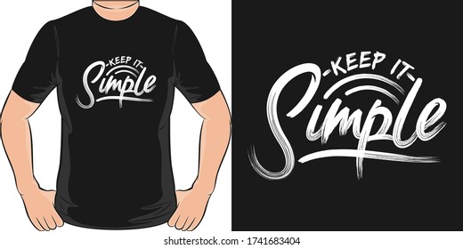 Keep It Simple. Unique and Trendy T-Shirt Design.