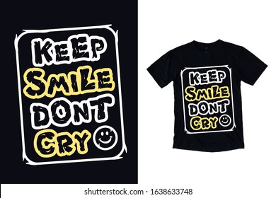 Keep smile dont cry typography t shirt design