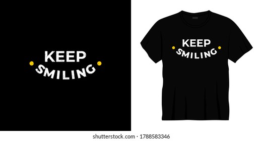 keep smile typography t-shirt design. Ready to print for apparel, poster, illustration. Modern, simple, lettering t shirt vector
  

