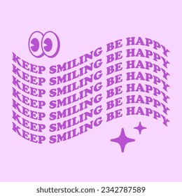Keep Smiling be happy. Vector illustration design for fashion graphic, t-shirt print.