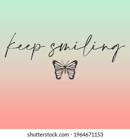 Keep Smiling butterfly t shirt print design or other uses