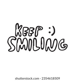 Keep smiling. Hand drawn vector design lettering. White background.