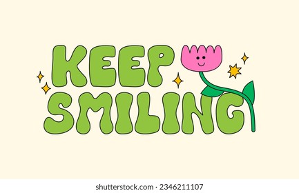 Keep smiling lettering quote with cute flower with funny face. Vector illustration in hippie groovy style. Positive motivation phrase