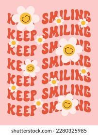 Keep smiling lettering wavy slogan with groovy smiling daisy flowers on a pink background. Retro trendy print or poster in style 70s, 80s. Vector illustration