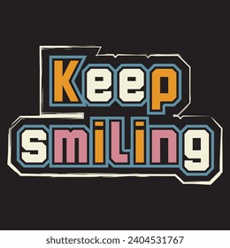 Keep smiling motivational and inspirational quotes lettering typography t shirt design