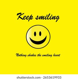 Keep smiling Nothing shakes the smiling heart. Vector illustration
