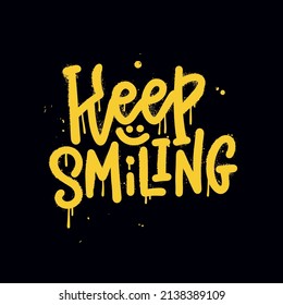 Keep smiling - Sprayed urban graffiti with overspray splashes. Vector hand drawn illustration. Yellow on black wall art