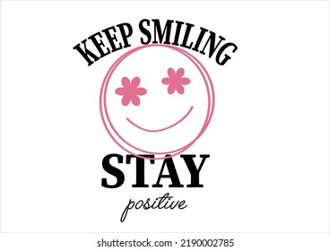 keep smiling stay positive vector