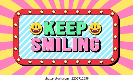 Keep Smiling text, positive energy. Greeting text banner with kind phrase Keep Smiling. Quote and slogan, vector typography with bold 3d letters, creative pop art design for social media and ad