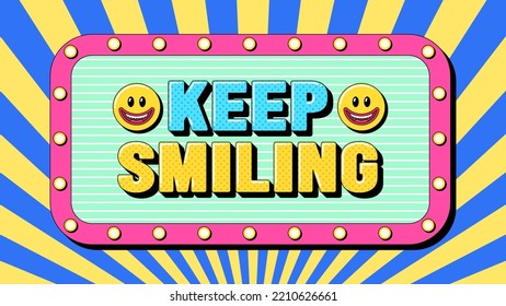 Keep Smiling text, positive energy. Text banner template with kind phrase Keep Smiling. Quote and slogan, vector typography with bold 3d letters, creative pop art design for social media and ad