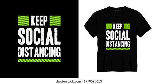  keep social distancing typography t-shirt design. Ready to print for apparel, poster, illustration. Modern, simple, lettering t shirt vector