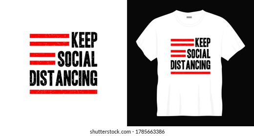 keep social distancing typography t-shirt design. Ready to print for apparel, poster, illustration. Modern, simple, lettering t shirt vector
  
