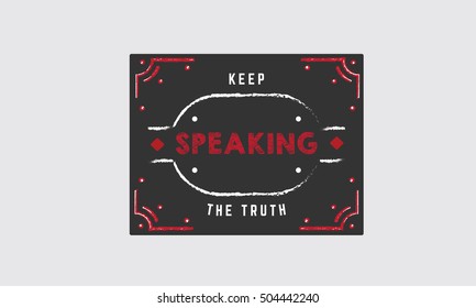 keep speaking the truth.Life quotes