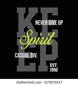 Keep spirit never give up, typography graphic design, for t-shirt prints, vector illustration